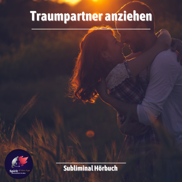 Ziehe deinen Traumpartner in dein Leben