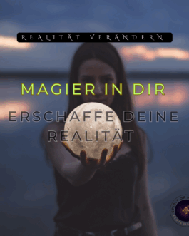 Magier in dir – Realität bewusst lenken