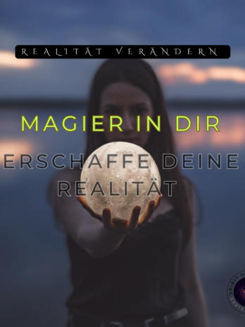 Die Magie in dir – werde zum bewussten Gestalter deiner Realität