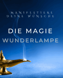 Die Magie der Wunderlampe – Manifestiere deine größten Wünsche