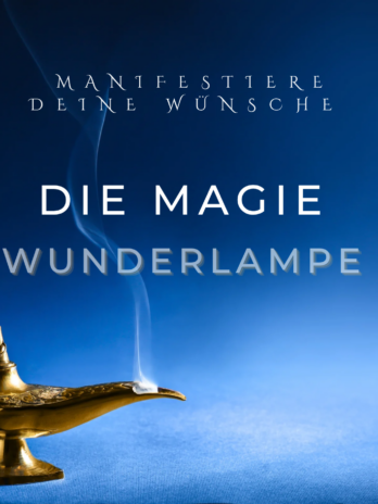 Die Magie der Wunderlampe – Manifestiere deine größten Wünsche