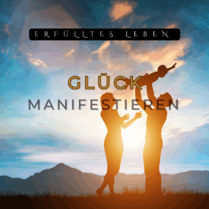 Glück aktivieren – Dein Subliminal für ein erfülltes Leben