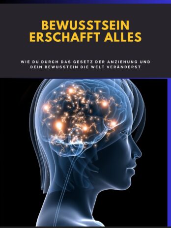 Bewusstsein erschafft Alles – Wie du durch Gedanken deine Realität neu gestaltest