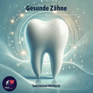 Gesunde Zähne – Subliminal für natürliche Zahnstärkung